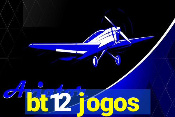 bt12 jogos